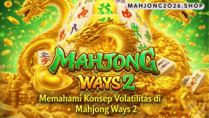 konsep volatilitas Mahjong Ways 2